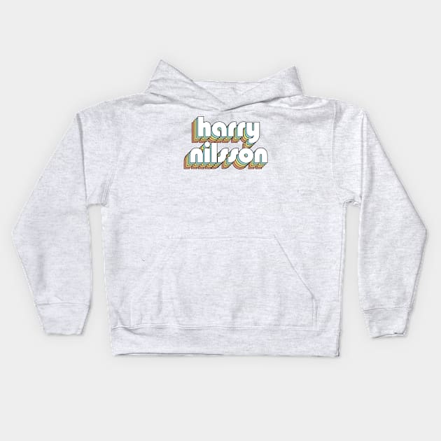 Harry Nilsson - Retro Rainbow Typography Faded Style Kids Hoodie by Paxnotods